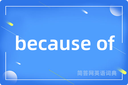 because of