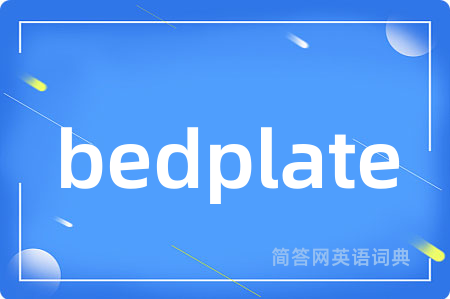bedplate