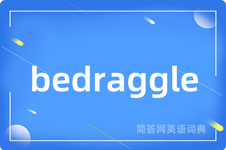 bedraggle