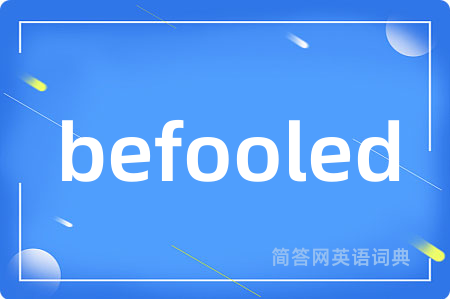 befooled