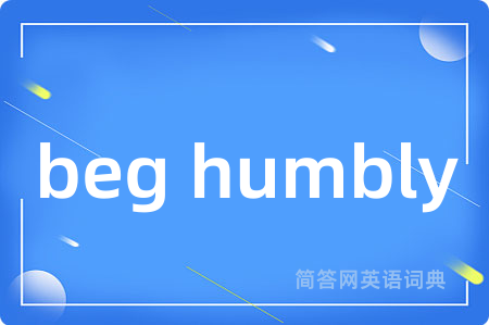 beg humbly