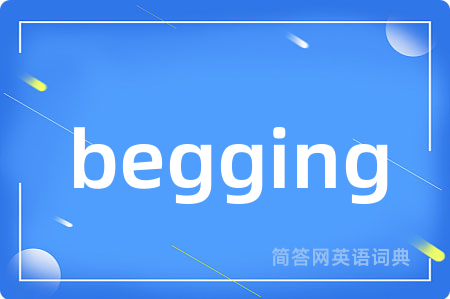 begging