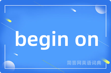 begin on