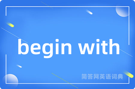 begin with