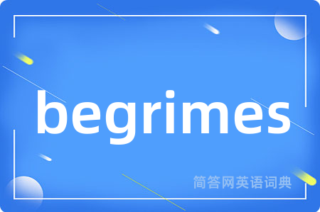 begrimes