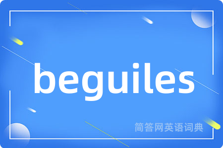 beguiles