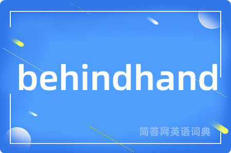 behindhand