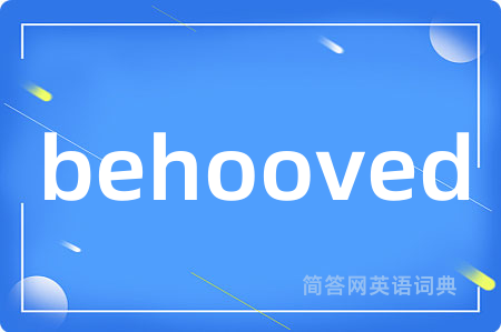 behooved