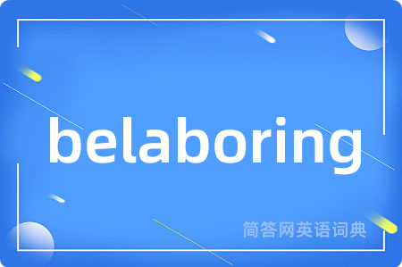 belaboring