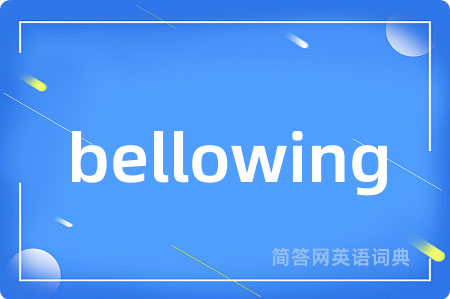 bellowing