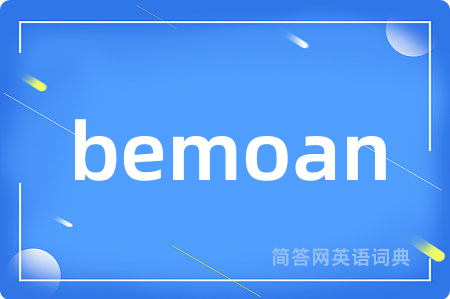 bemoan