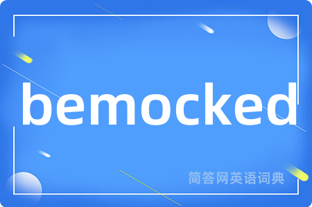 bemocked