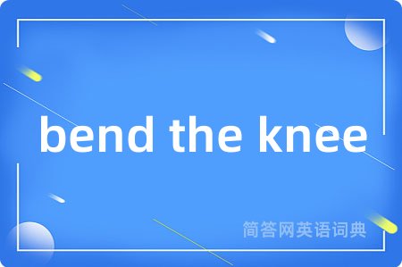 bend the knee