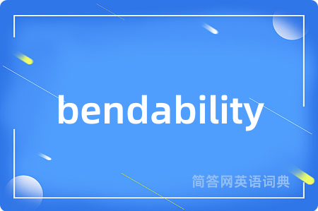 bendability