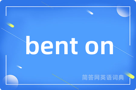 bent on