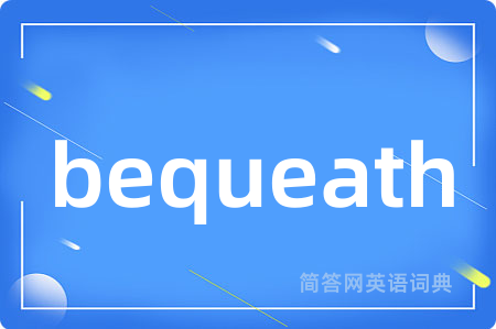bequeath