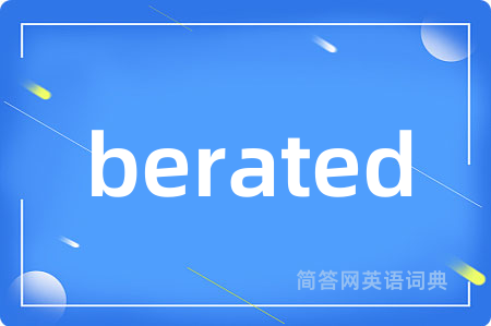 berated