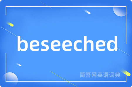 beseeched