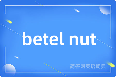 betel nut