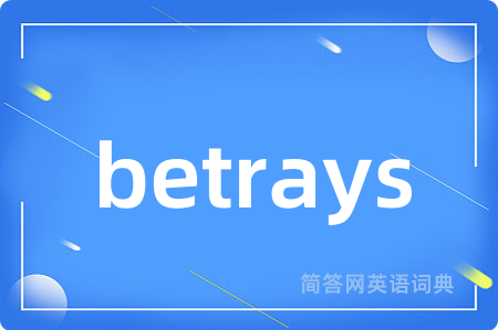 betrays
