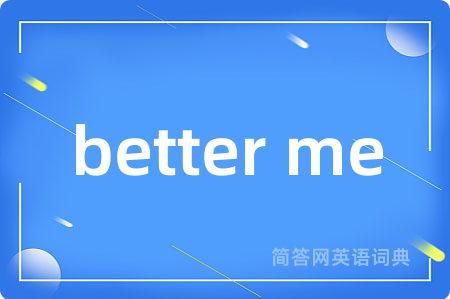 better me