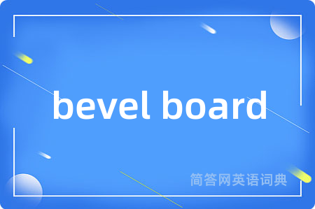 bevel board
