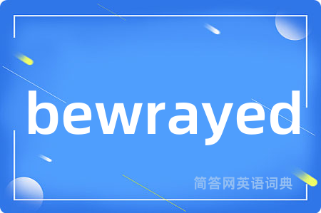 bewrayed