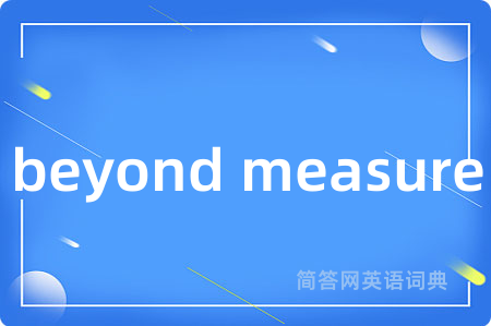 beyond measure