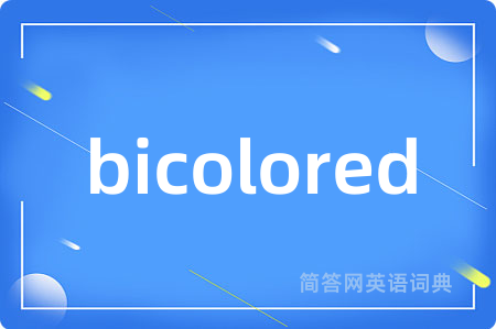 bicolored