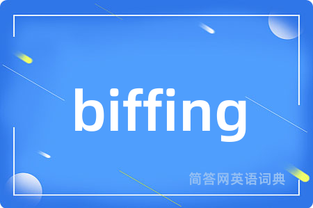 biffing