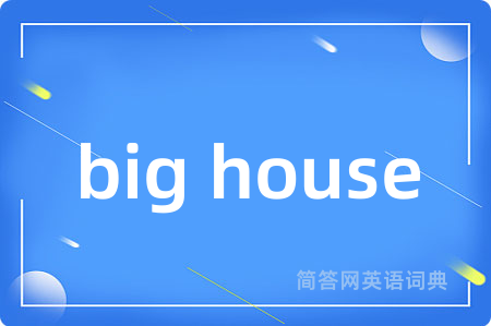big house
