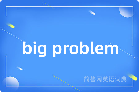 big problem