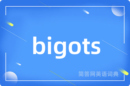 bigots