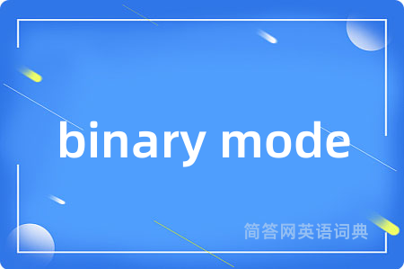 binary mode