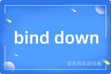 bind down