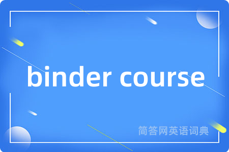 binder course