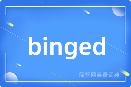binged