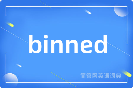 binned