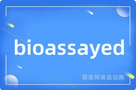 bioassayed