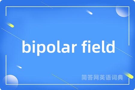 bipolar field