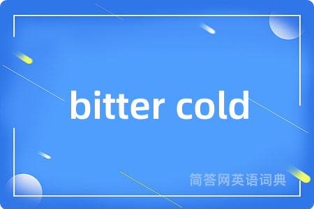 bitter cold