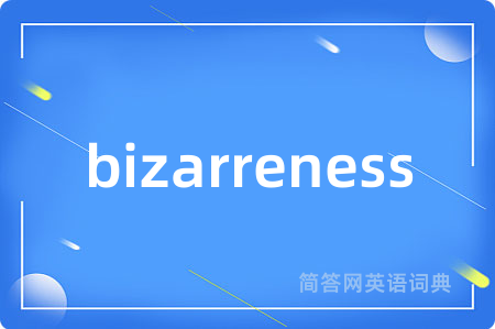 bizarreness