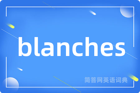 blanches