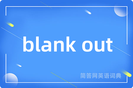 blank out