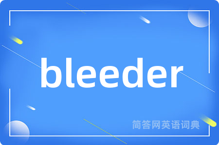 bleeder