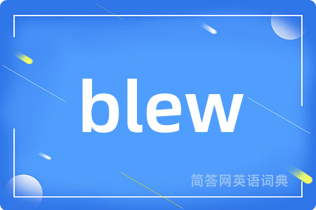 blew