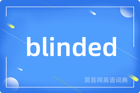 blinded
