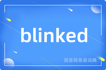 blinked
