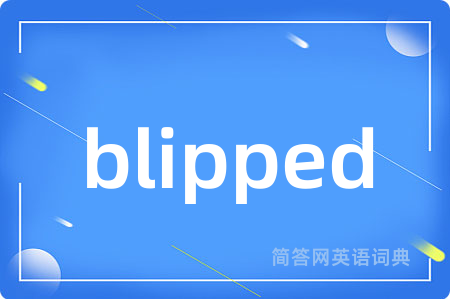 blipped