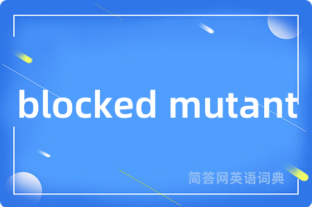 blocked mutant